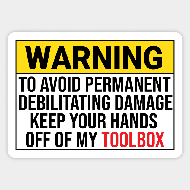 Tool Box Warning sign don't Touch My Toolbox Sticker by jojosign